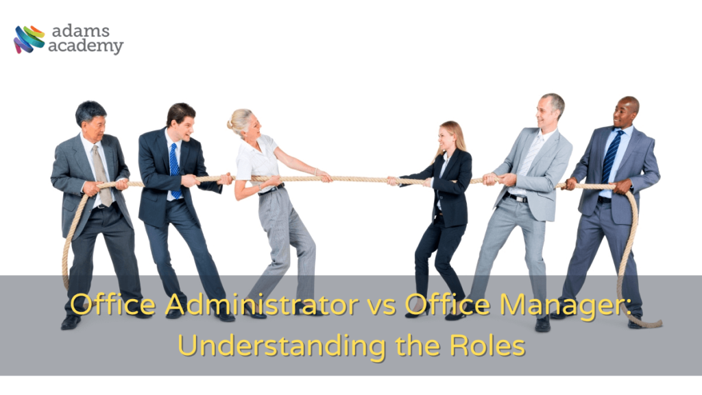 Office Administrator vs Office Manager: Understanding the Roles